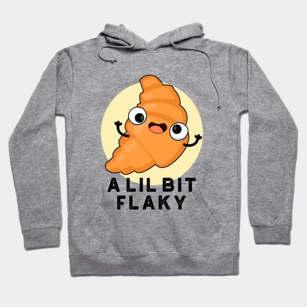 A Lil Bit Flaky Cute Croissant Pastry Pun Hoodie by punnybone